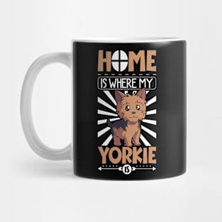 Home is where my Yorkie is - Yorkshire Terrier Mug